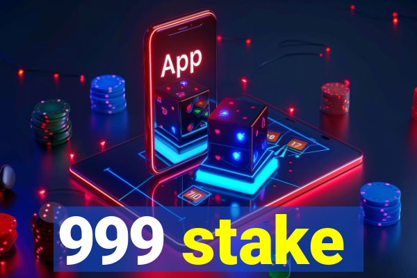 999 stake